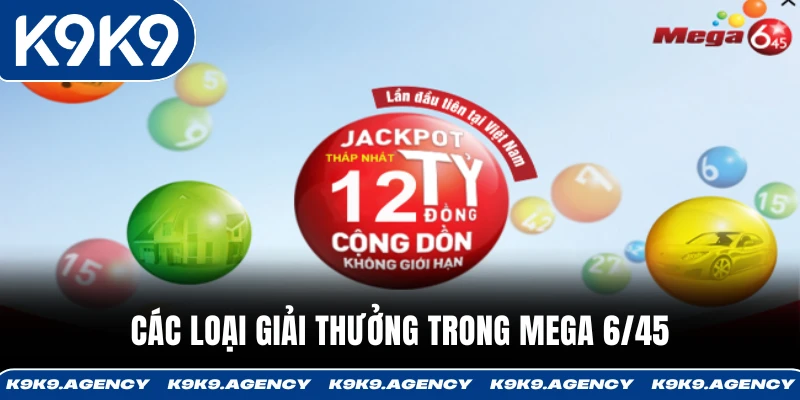 Mega 6/45 – Giải Jackpot Tiền Tỷ Được Săn Lùng Nhất 2025 3 Các loại giải thưởng trong Mega 6/45