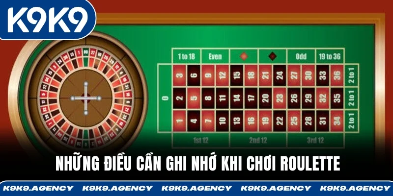 Cách Chơi Roulette - 4 Kiểu Cược Dễ Thắng Cho Newbie 2 Những điều cần ghi nhớ khi chơi roulette