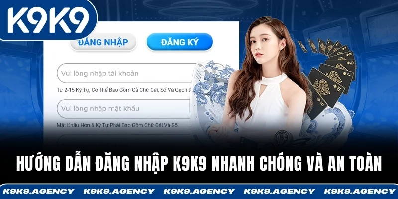 Đăng Nhập K9K9 1 Hướng dẫn đăng nhập K9K9 nhanh chóng và an toàn