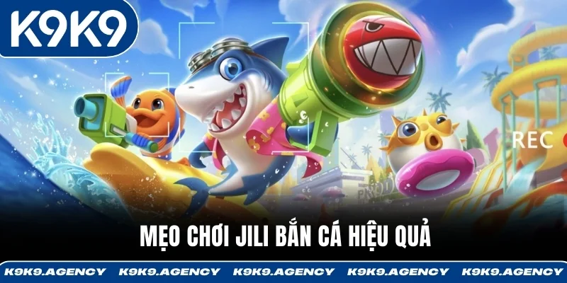 Mẹo chơi JILI bắn cá hiệu quả