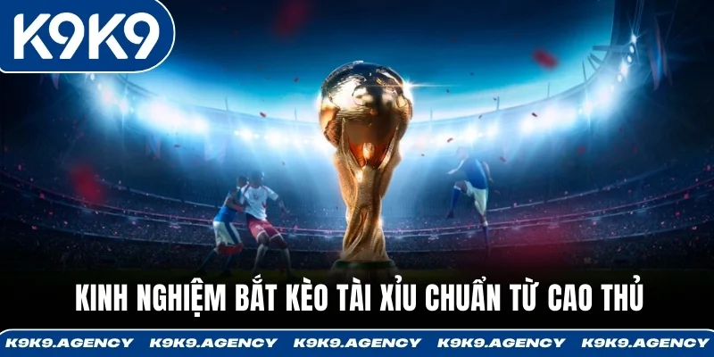 Kinh Nghiệm Bắt Kèo Tránh 90% Kèo Dụ Nhà Cái 3 Kinh nghiệm bắt kèo tài xỉu chuẩn từ cao thủ