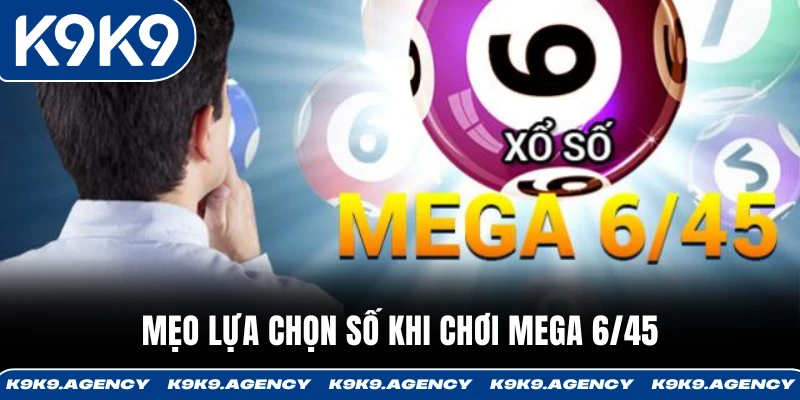 Mega 6/45 – Giải Jackpot Tiền Tỷ Được Săn Lùng Nhất 2025 4 Mẹo lựa chọn số khi chơi Mega 6/45