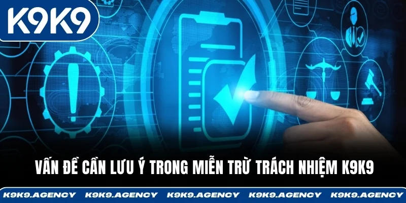 Miễn Trừ Trách Nhiệm K9K9 3 Vấn đề cần lưu ý trong miễn trừ trách nhiệm K9K9