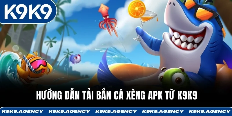 Bắn Cá Xèng APK - Tải App, Chơi Nhanh, Săn Boss Trong 60 Giây 2 Hướng dẫn tải bắn cá xèng APK từ K9K9